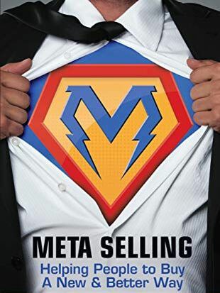 Meta Selling: Helping People to Buy a New & Better Way